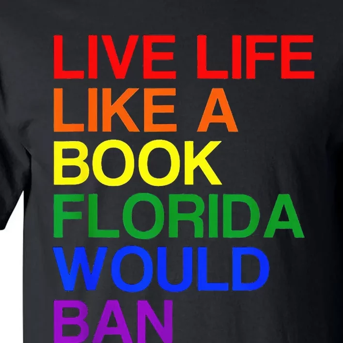 Live Life Like A Book Florida Would Ban Lgbt Month Tall T-Shirt