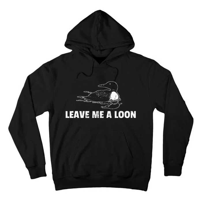 Loon Leave Me A Loon Tall Hoodie