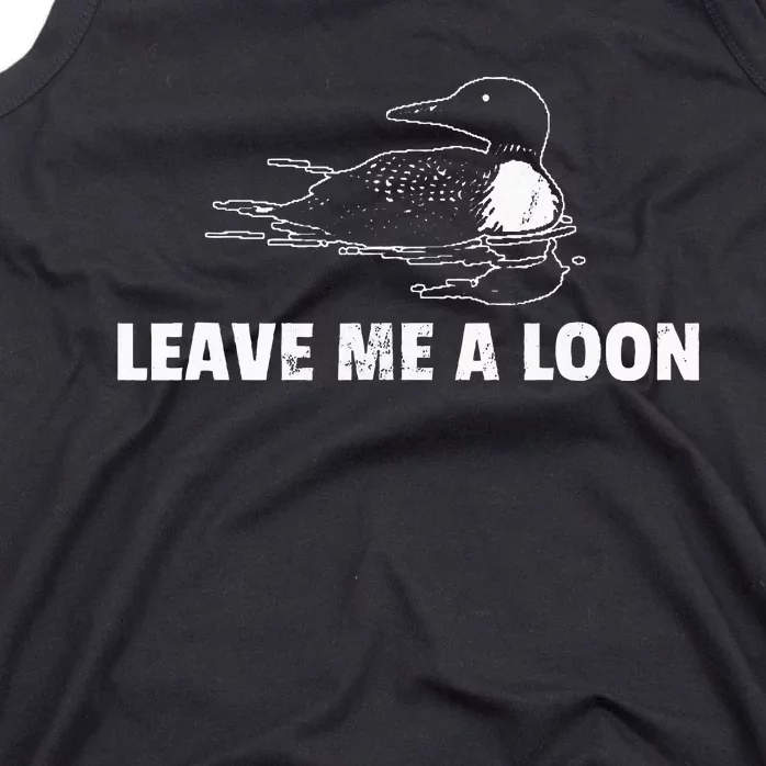 Loon Leave Me A Loon Tank Top