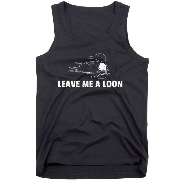 Loon Leave Me A Loon Tank Top