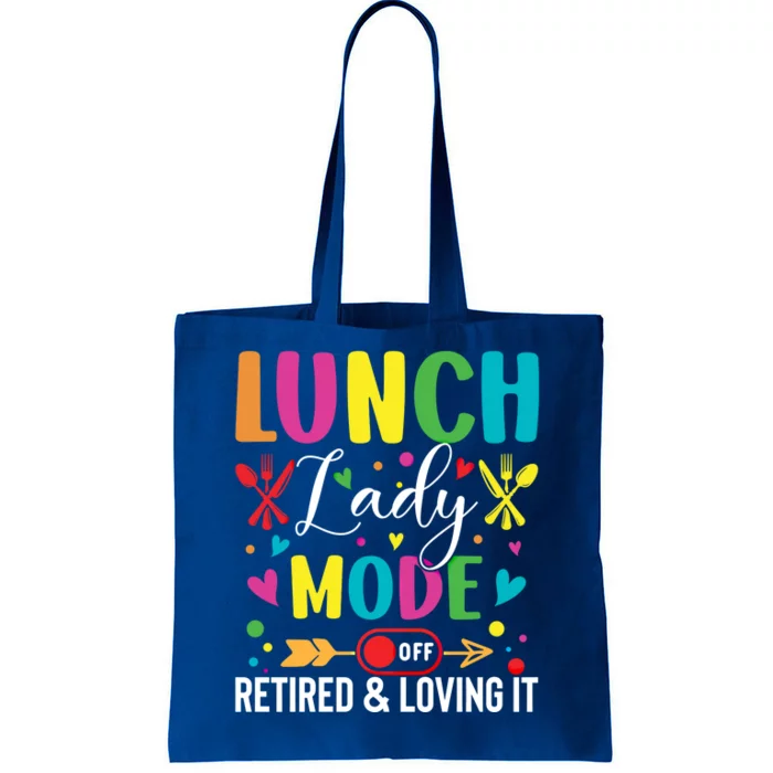 Lunch Lady Mode Off Loving It Retired Retiret Lunch Hero Gift Tote Bag