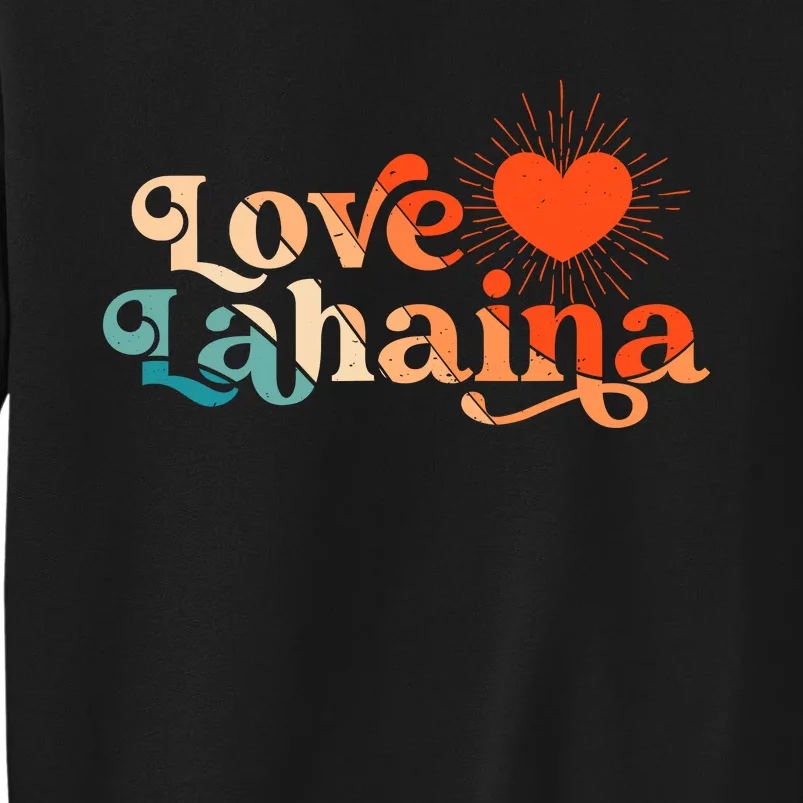 Love Lahaina Maui Hawaii Vintage Style Tall Sweatshirt