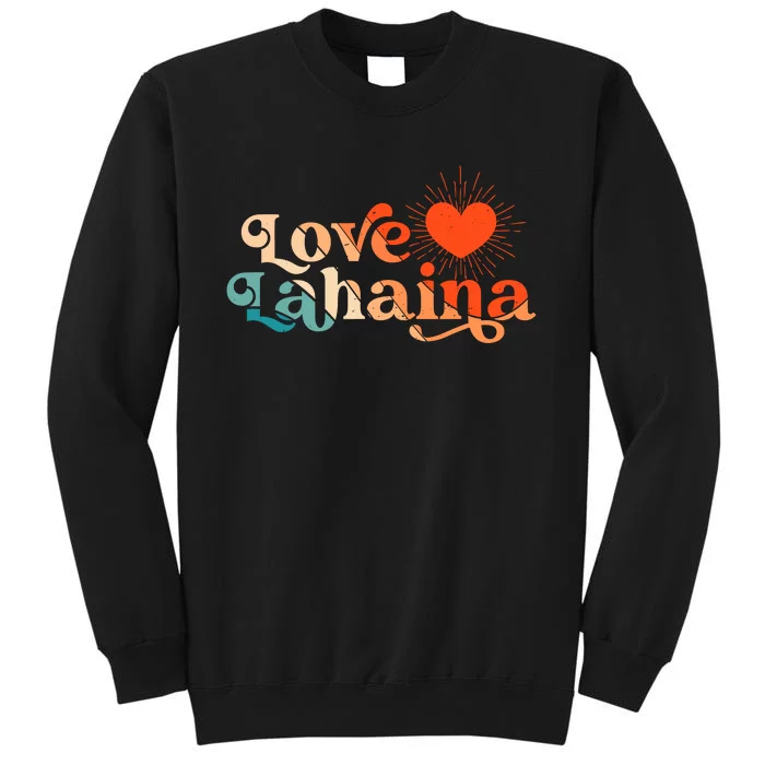 Love Lahaina Maui Hawaii Vintage Style Tall Sweatshirt