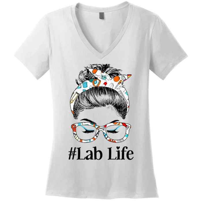 Lab Life Messy Hair Woman Bun Healthcare worker Women's V-Neck T-Shirt