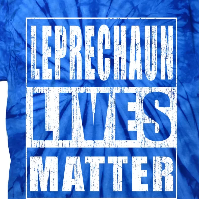 Leprechaun Lives Matter Perfect Patricks Day Gift Cute Gift Tie-Dye T-Shirt