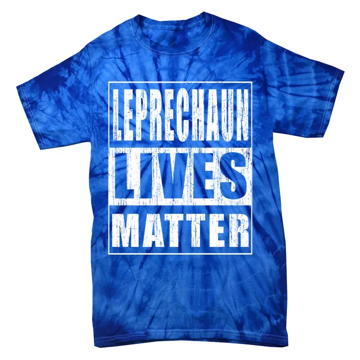 Leprechaun Lives Matter Perfect Patricks Day Gift Cute Gift Tie-Dye T-Shirt