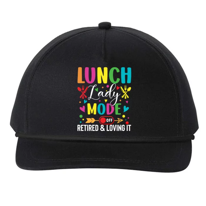 Lunch Lady Mode Off Loving It Retired Retiret Lunch Hero Gift Snapback Five-Panel Rope Hat