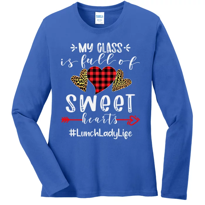 Lunch Lady My Class Is Full Of Sweet Hearts Valentines Day Great Gift Ladies Long Sleeve Shirt