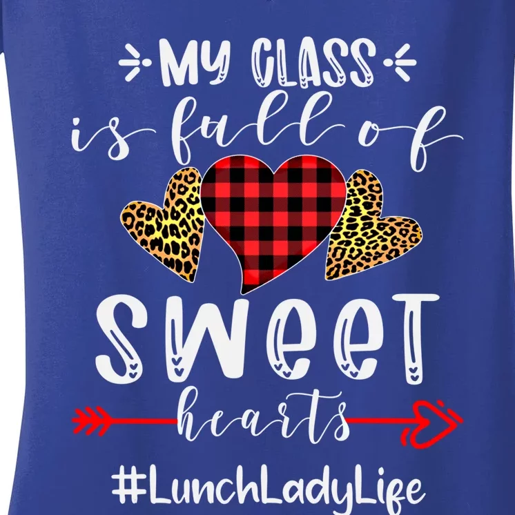 Lunch Lady My Class Is Full Of Sweet Hearts Valentines Day Great Gift Women's V-Neck T-Shirt