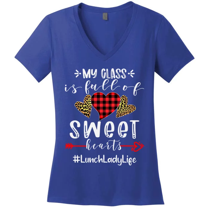 Lunch Lady My Class Is Full Of Sweet Hearts Valentines Day Great Gift Women's V-Neck T-Shirt