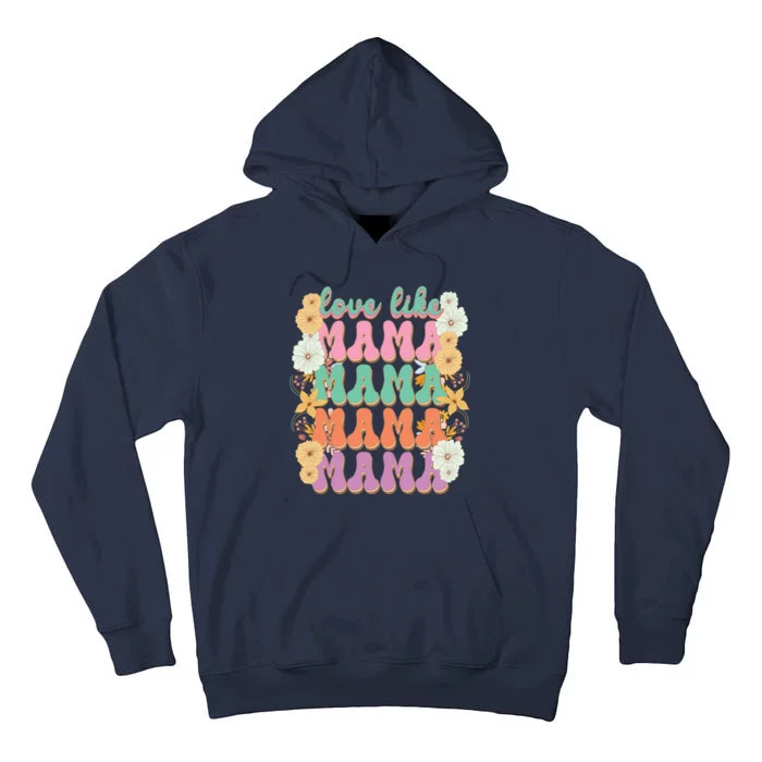 Love Like Mama Tall Hoodie