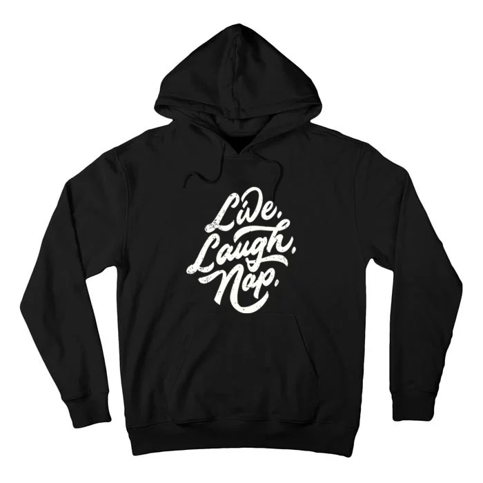 Live Laugh Nap Tall Hoodie