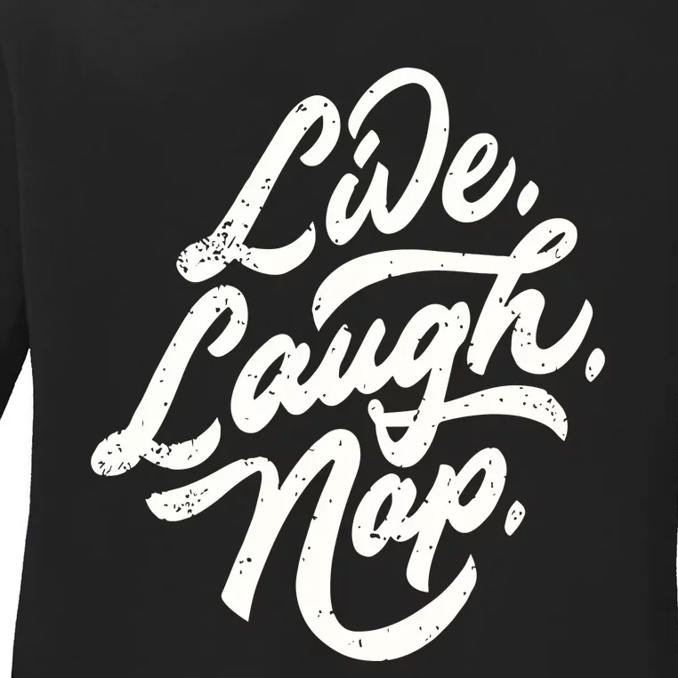 Live Laugh Nap Ladies Long Sleeve Shirt