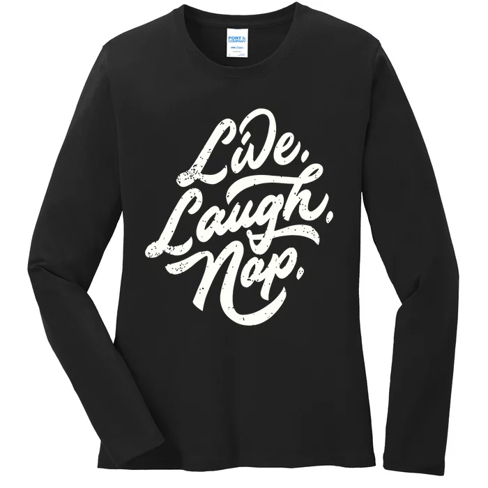 Live Laugh Nap Ladies Long Sleeve Shirt