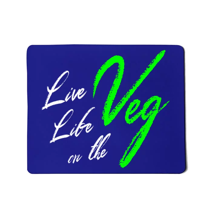 Live Life On The Veg Vegan Vegetarian Meaningful Gift Mousepad