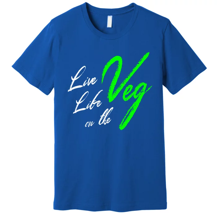 Live Life On The Veg Vegan Vegetarian Meaningful Gift Premium T-Shirt