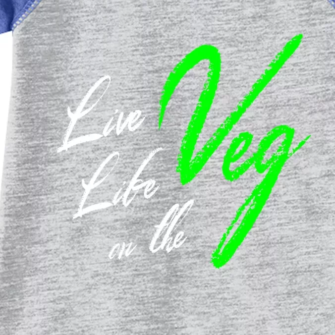 Live Life On The Veg Vegan Vegetarian Meaningful Gift Infant Baby Jersey Bodysuit