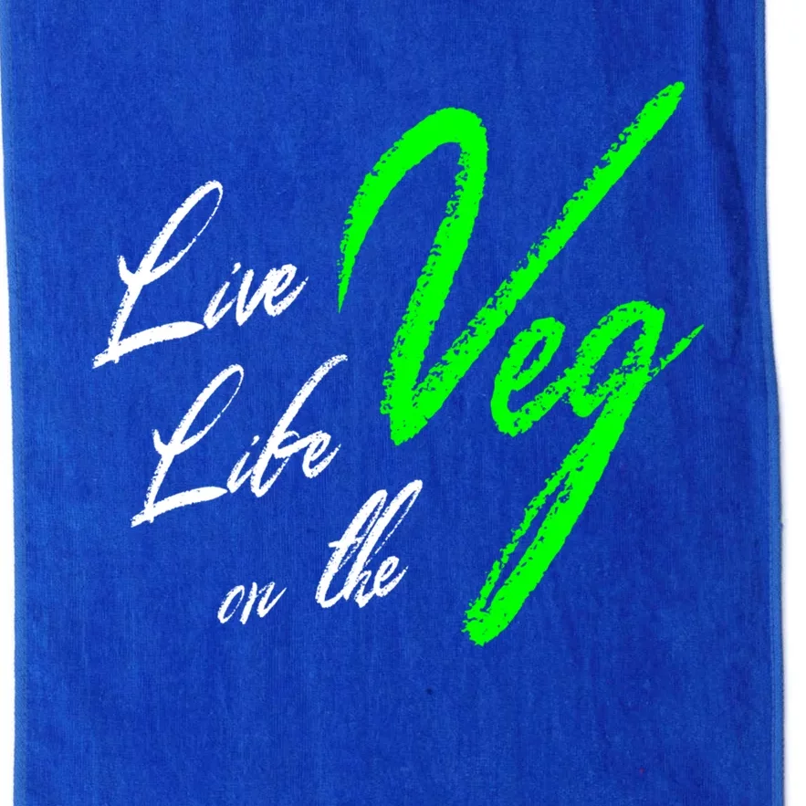 Live Life On The Veg Vegan Vegetarian Meaningful Gift Platinum Collection Golf Towel