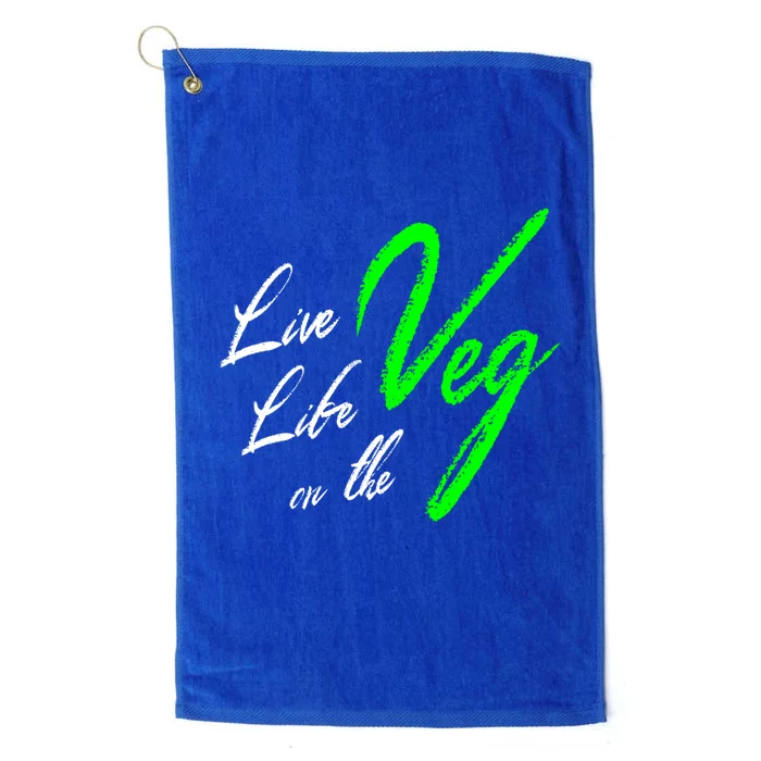 Live Life On The Veg Vegan Vegetarian Meaningful Gift Platinum Collection Golf Towel