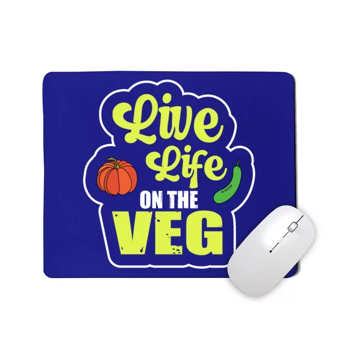 Live Life On The Veg Veganism Vegan Plants Gift Mousepad