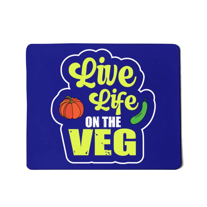 Live Life On The Veg Veganism Vegan Plants Gift Mousepad