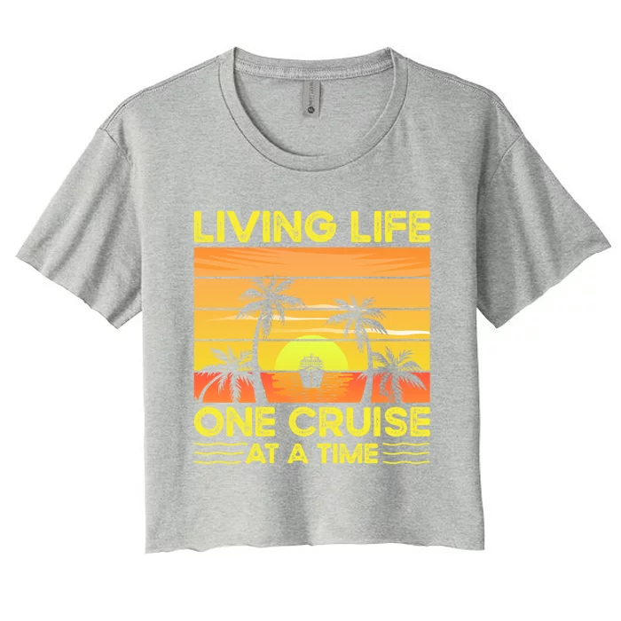 Living Life One Cruise At A Time Funny Cool Gift Women's Crop Top Tee