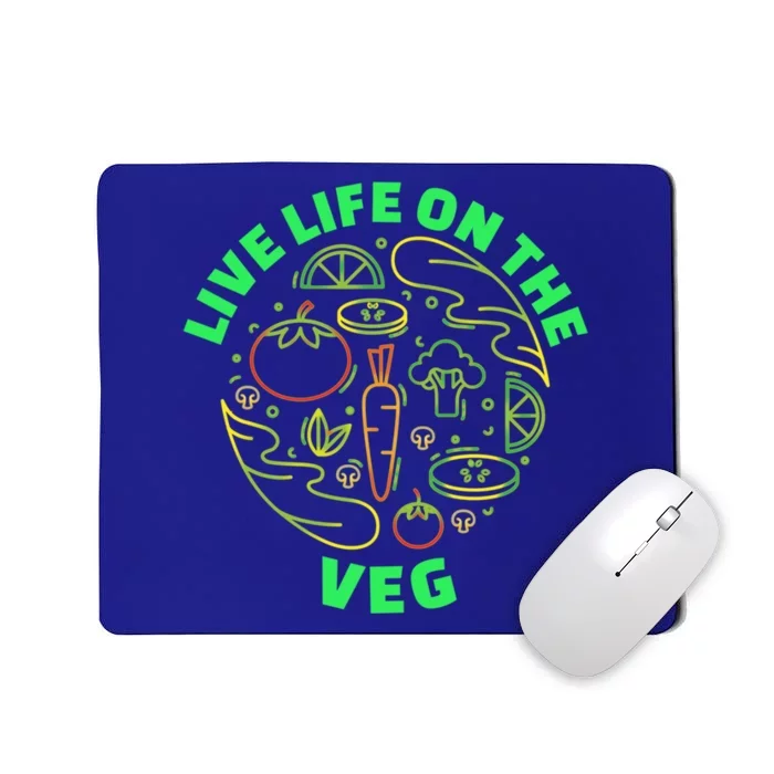 Live Life On The Veg With Veg Gift Mousepad