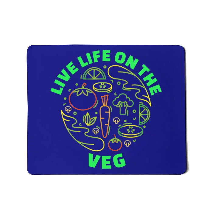 Live Life On The Veg With Veg Gift Mousepad