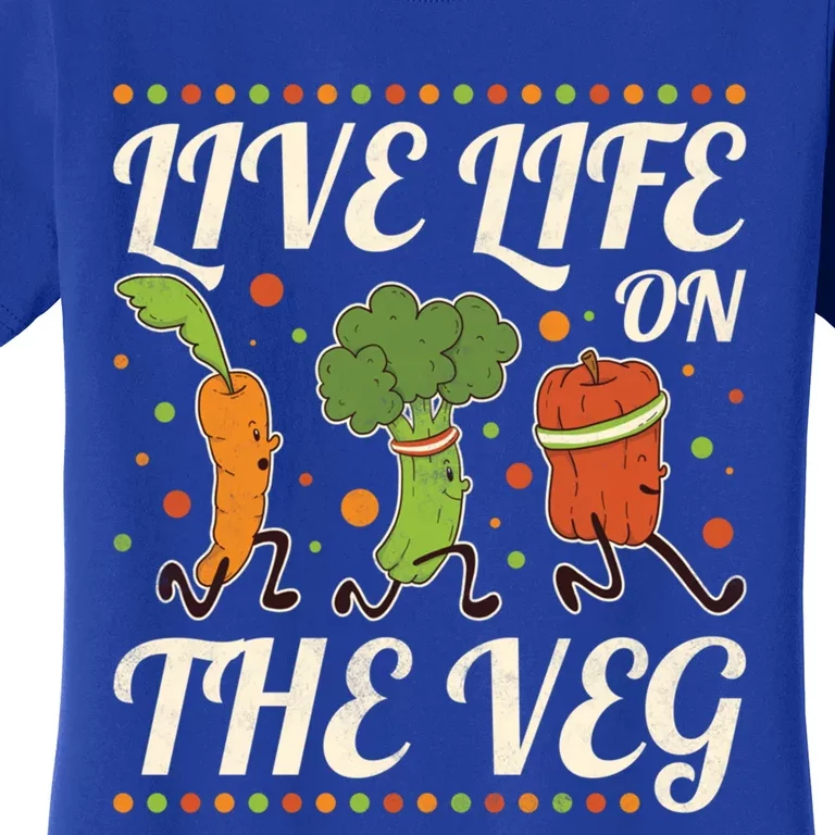 Live Life On The Veg Vegan Cool Gift Women's T-Shirt