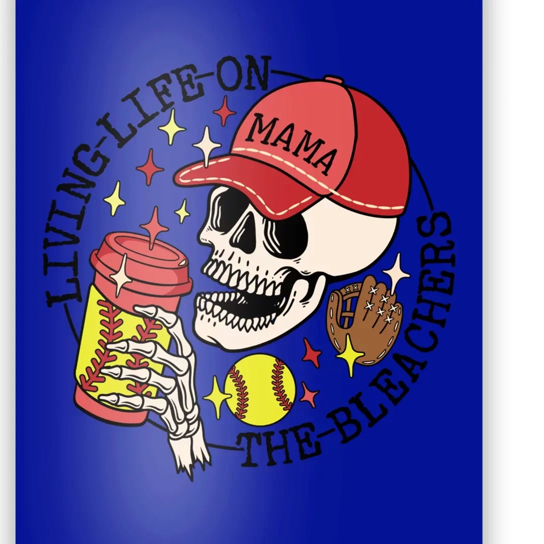 Living Life On The Bleachers Softball Lover Skull Skeleton Meaningful Gift Poster