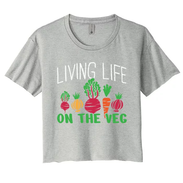 Living Life On The Veg I Funny Vegetarian Vegan Meaningful Gift Women's Crop Top Tee