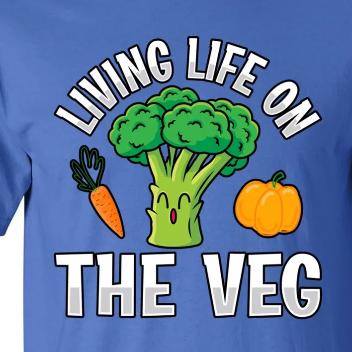 Living Life On The Veg Vegan Vegan Funny Saying Gift Tall T-Shirt