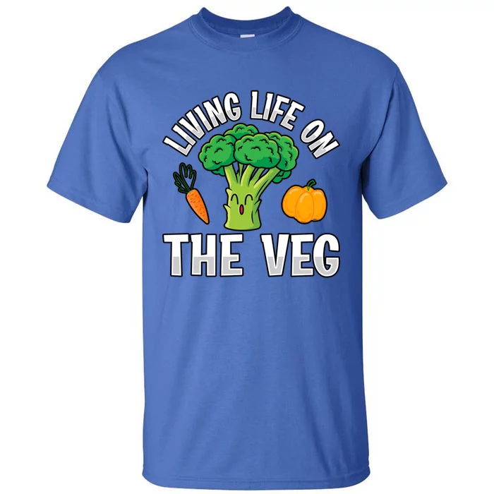 Living Life On The Veg Vegan Vegan Funny Saying Gift Tall T-Shirt