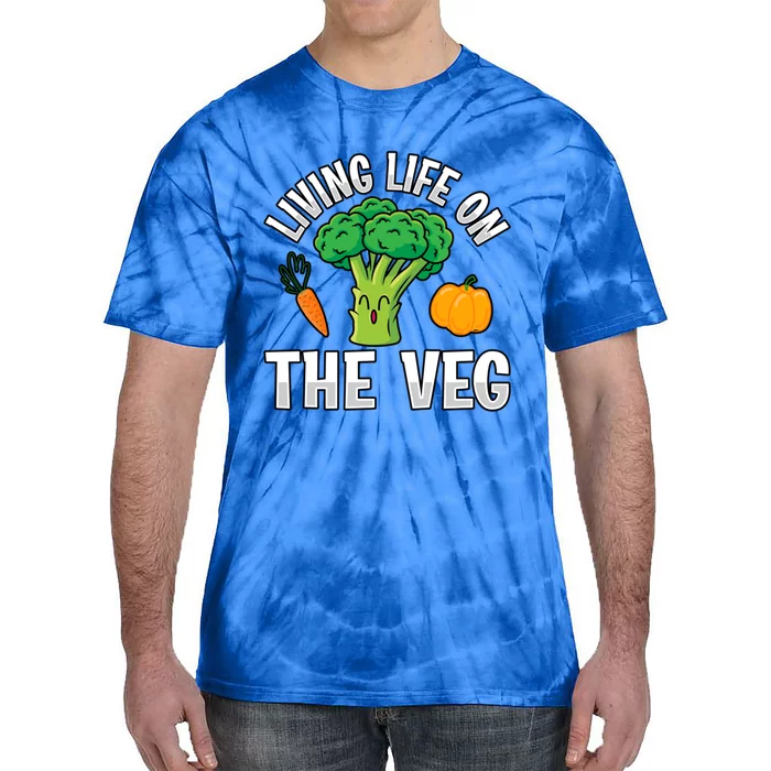 Living Life On The Veg Vegan Vegan Funny Saying Gift Tie-Dye T-Shirt