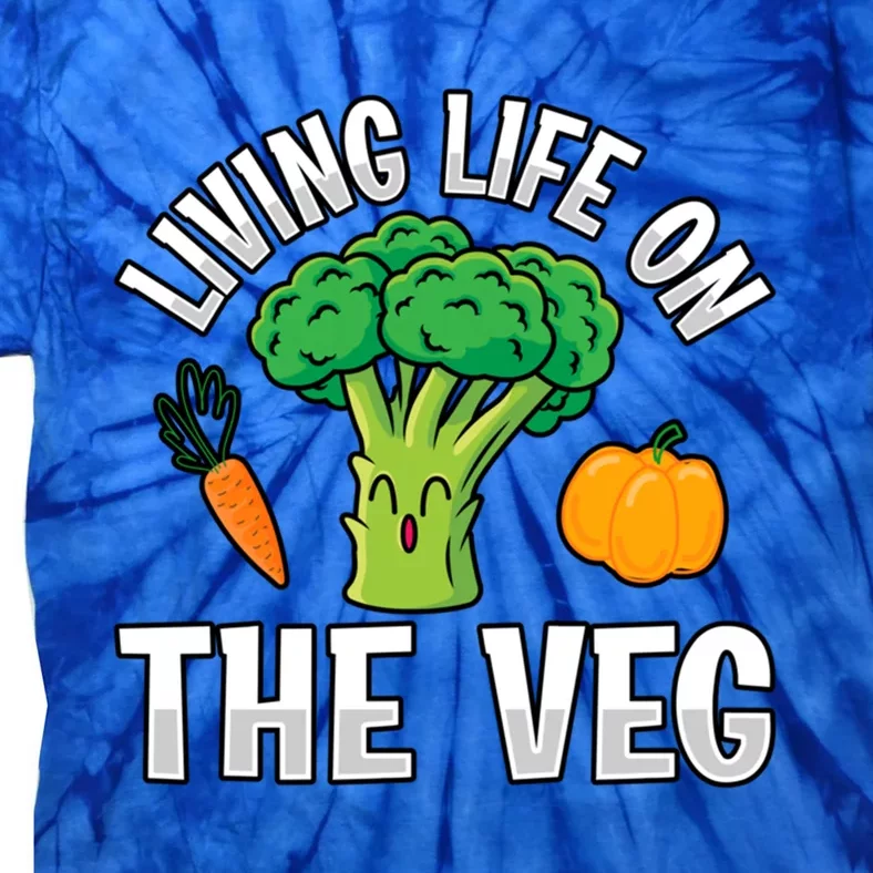 Living Life On The Veg Vegan Vegan Funny Saying Gift Tie-Dye T-Shirt