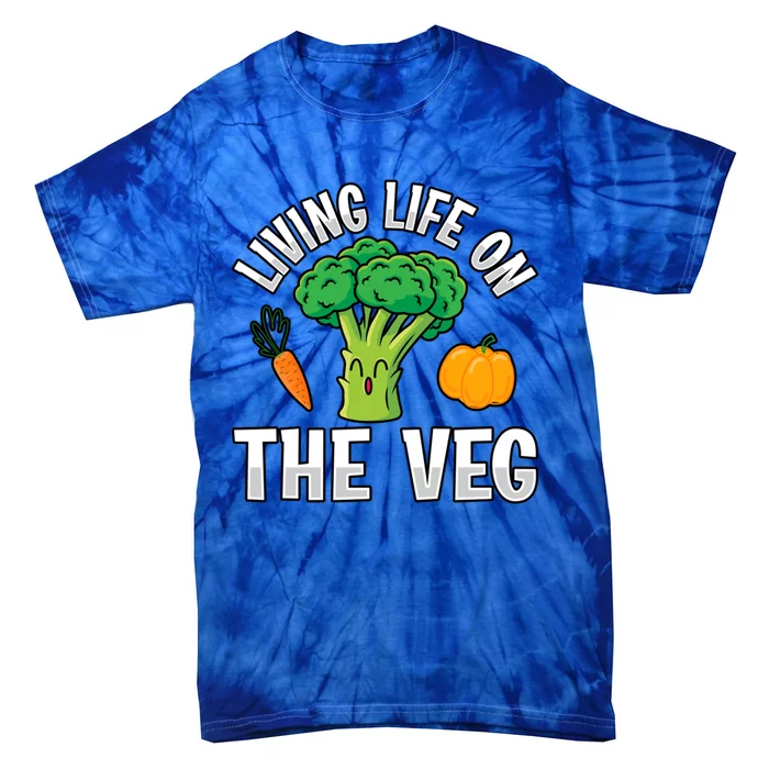 Living Life On The Veg Vegan Vegan Funny Saying Gift Tie-Dye T-Shirt