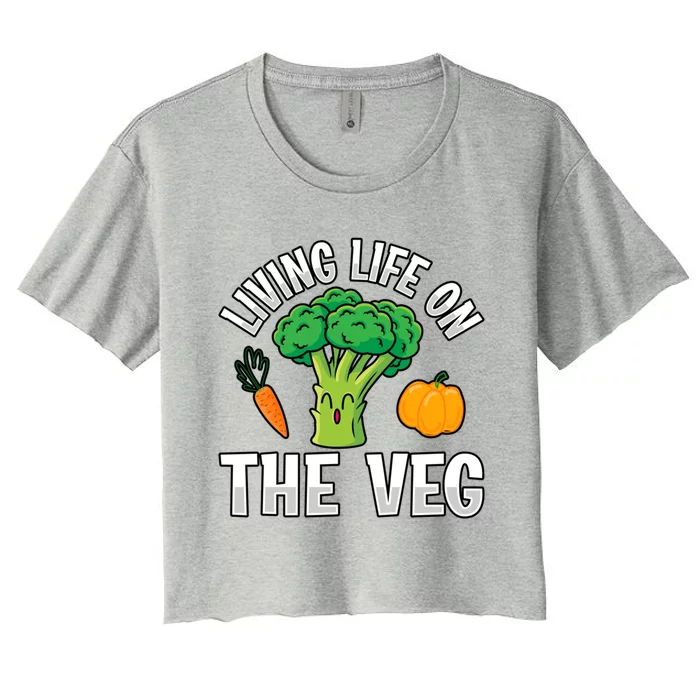 Living Life On The Veg Vegan Vegan Funny Saying Gift Women's Crop Top Tee