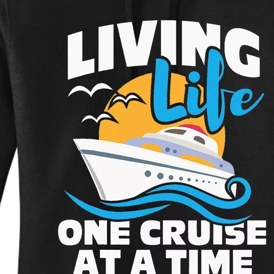 Living Life One Cruise At A Time Cruising Lover Women's Pullover Hoodie