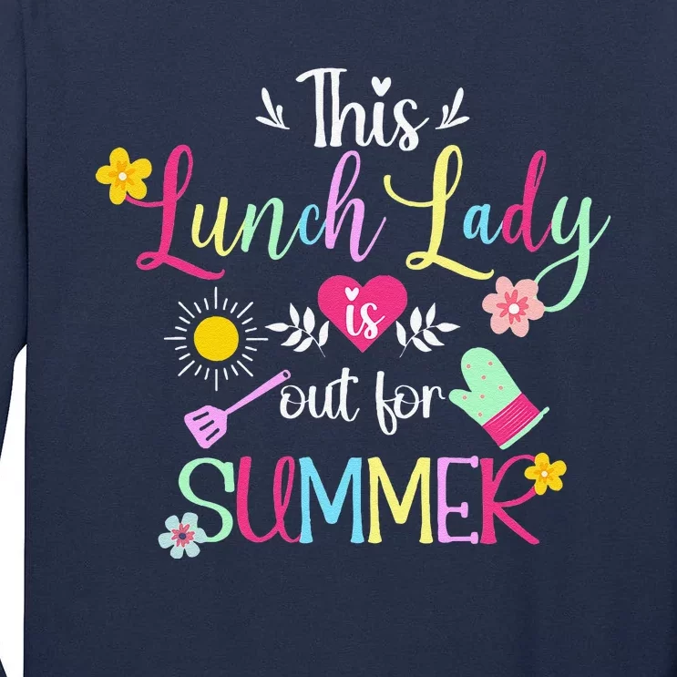 Lunch Lady Out For Summer Lunch Lady Last Day Of School Tall Long Sleeve T-Shirt