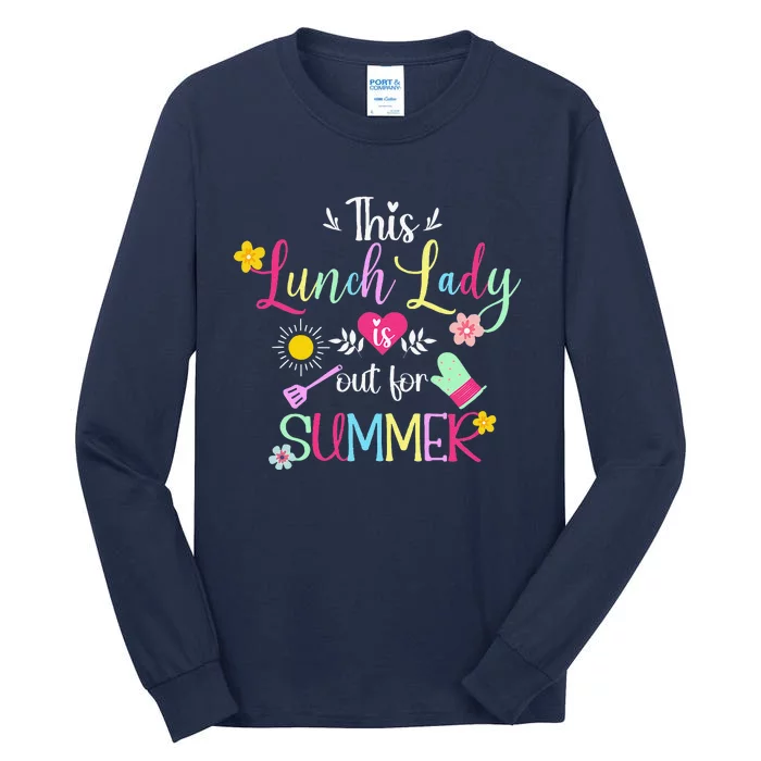 Lunch Lady Out For Summer Lunch Lady Last Day Of School Tall Long Sleeve T-Shirt