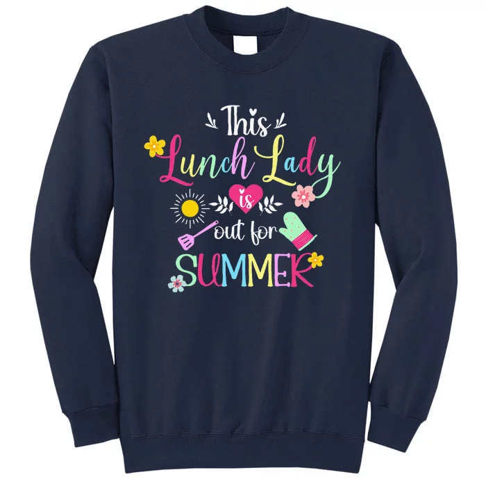 Lunch Lady Out For Summer Lunch Lady Last Day Of School Tall Sweatshirt