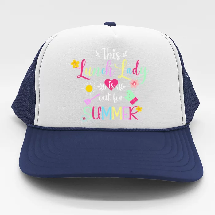 Lunch Lady Out For Summer Lunch Lady Last Day Of School Trucker Hat