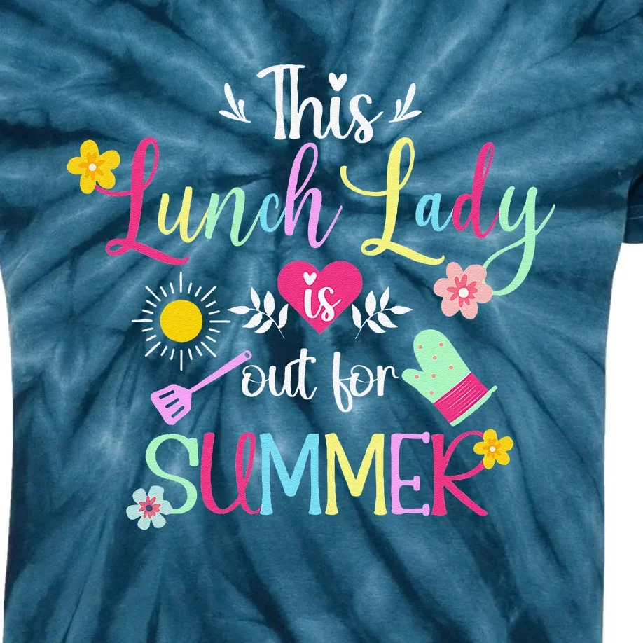 Lunch Lady Out For Summer Lunch Lady Last Day Of School Kids Tie-Dye T-Shirt