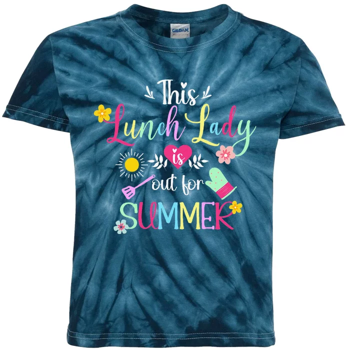 Lunch Lady Out For Summer Lunch Lady Last Day Of School Kids Tie-Dye T-Shirt