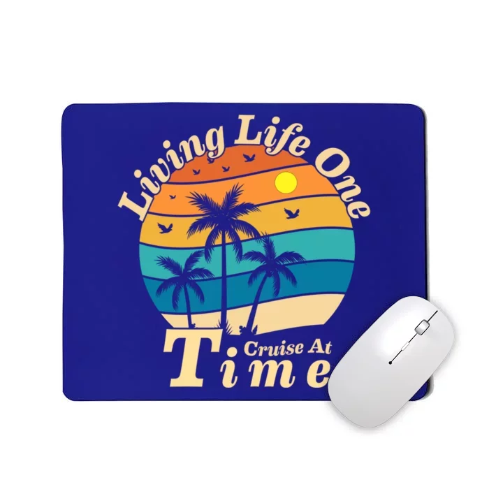 Living Life One Cruise At A Time Cruise Ship For Family Gift Mousepad