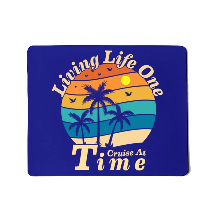 Living Life One Cruise At A Time Cruise Ship For Family Gift Mousepad