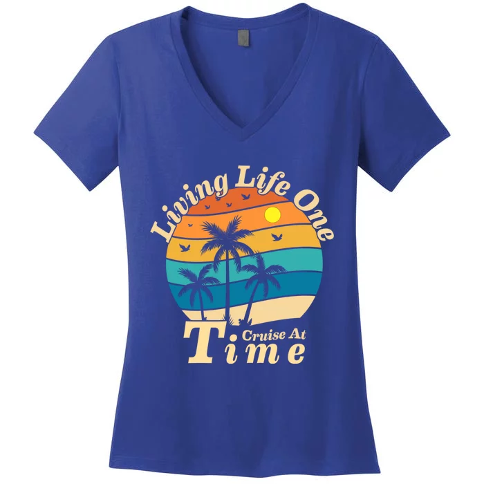 Living Life One Cruise At A Time Cruise Ship For Family Gift Women's V-Neck T-Shirt