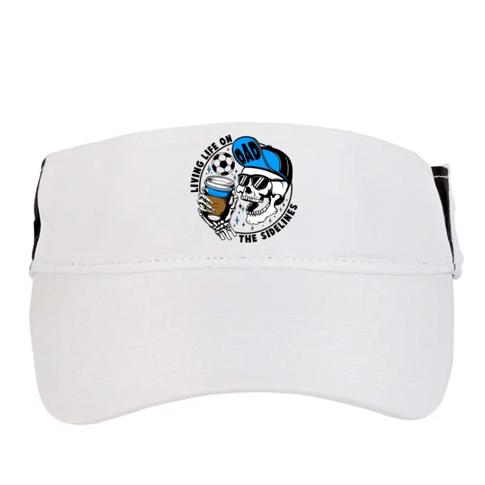 Living Life On The Sidelines Soccer Dad Coffee Skeleton Adult Drive Performance Visor