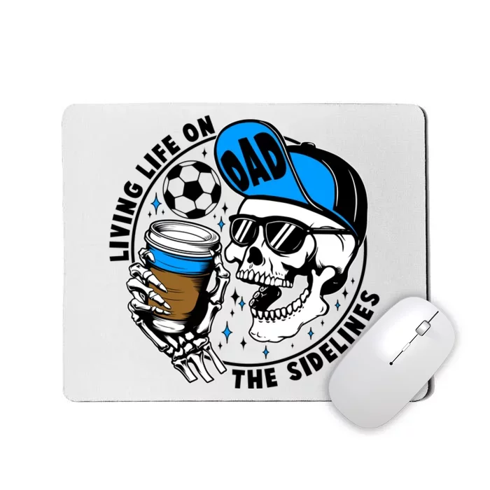 Living Life On The Sidelines Soccer Dad Coffee Skeleton Mousepad