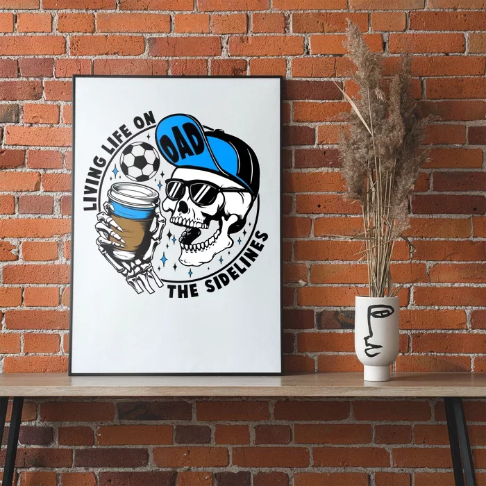 Living Life On The Sidelines Soccer Dad Coffee Skeleton Poster